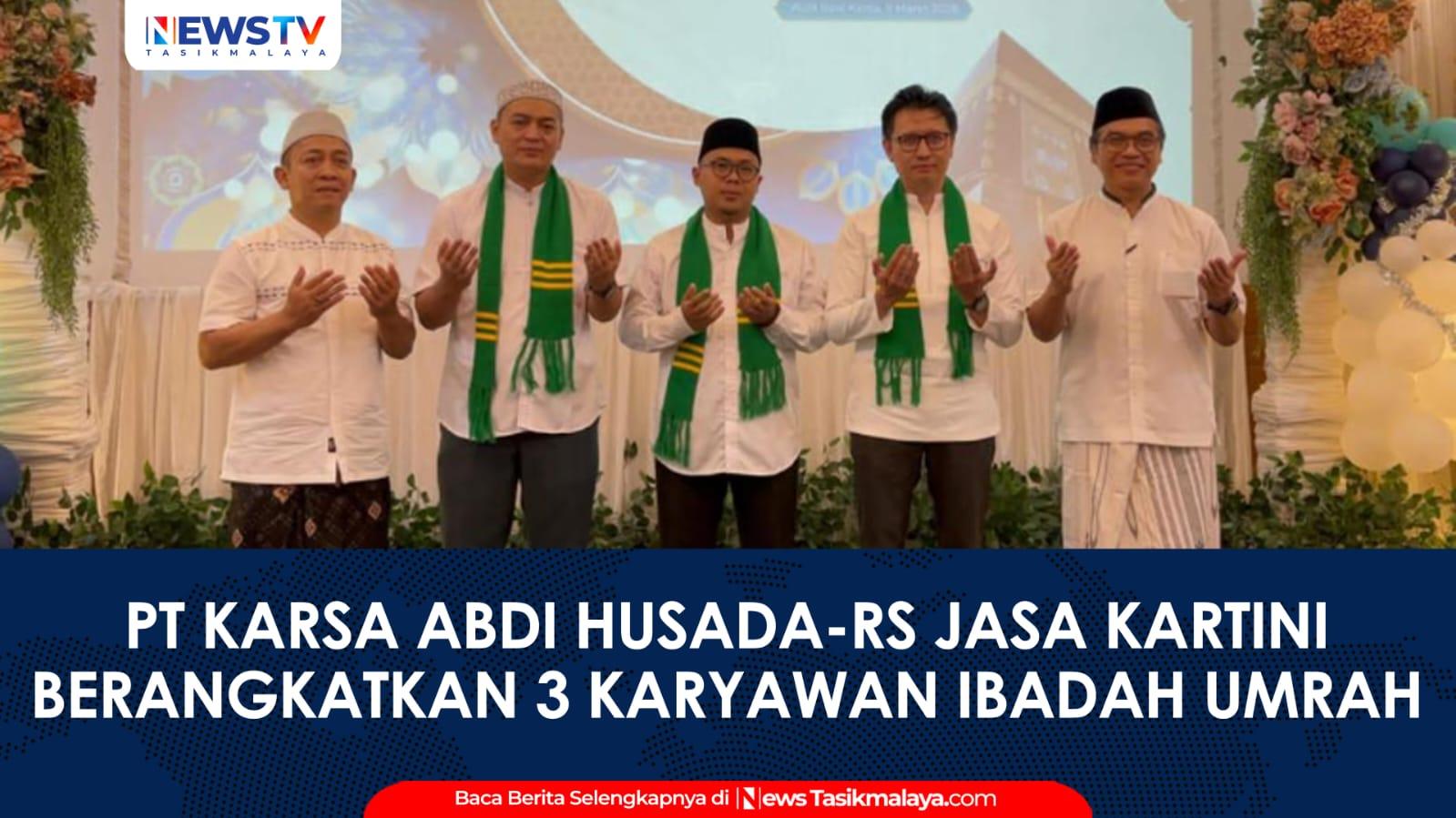 VIDEO: Apresiasi Dedikasi Pegawai, PT Karsa Abdi Husada–RS Jasa Kartini Tasikmalaya Berangkatkan Tiga Karyawan Ibadah Umrah