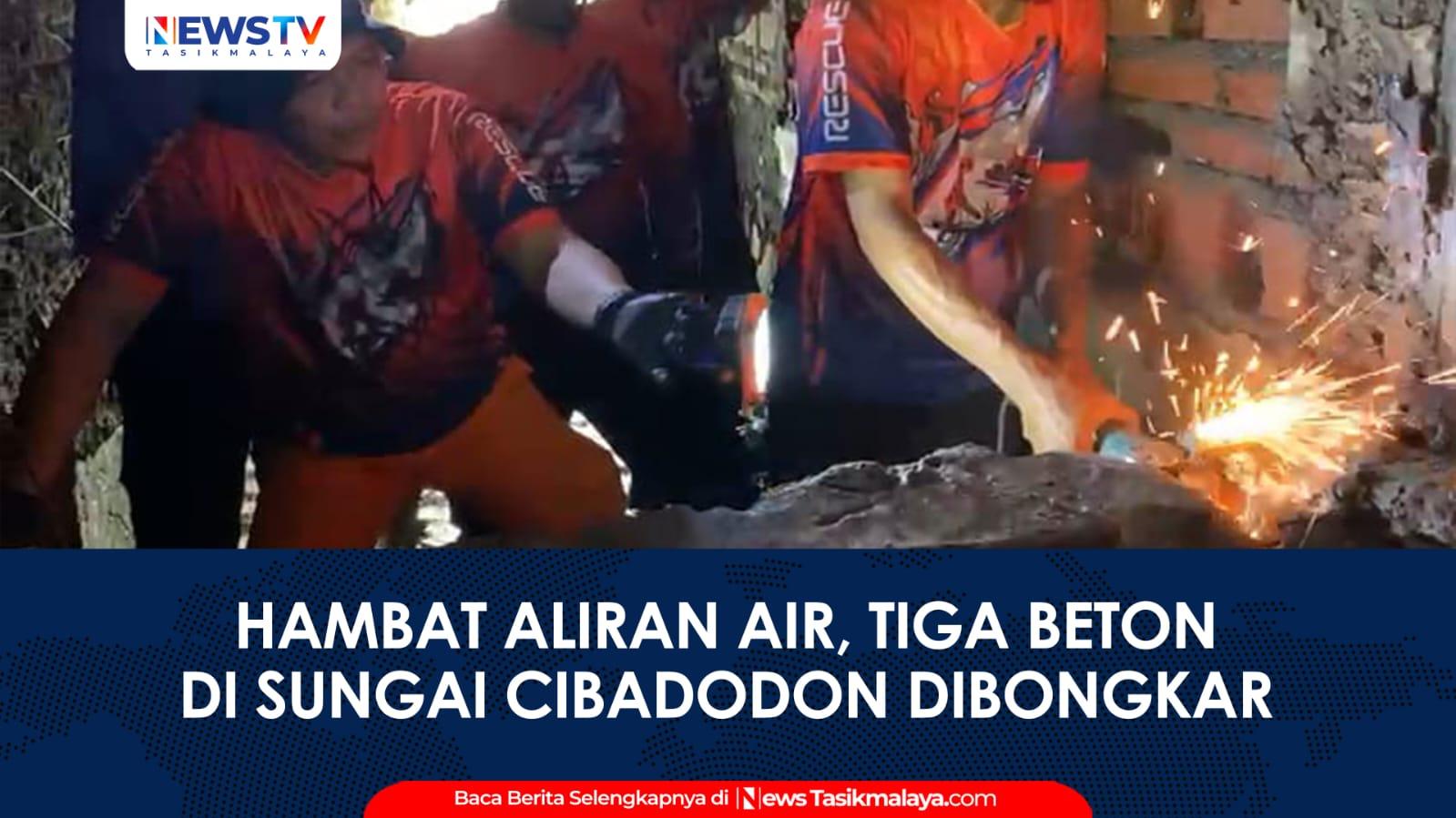 VIDEO: Hambat Aliran Air, Tiga Beton di Sungai Cibadodon Tuguraja Tasikmalaya Dibongkar