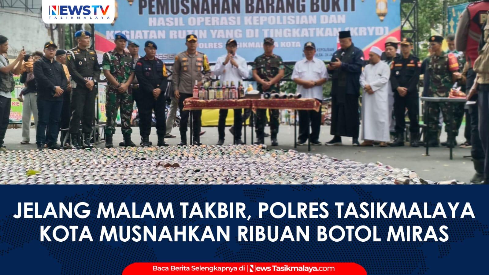 VIDEO: Jelang Malam Takbir, Polres Tasikmalaya Kota Musnahkan Ribuan Botol Miras dan Knalpot Bising