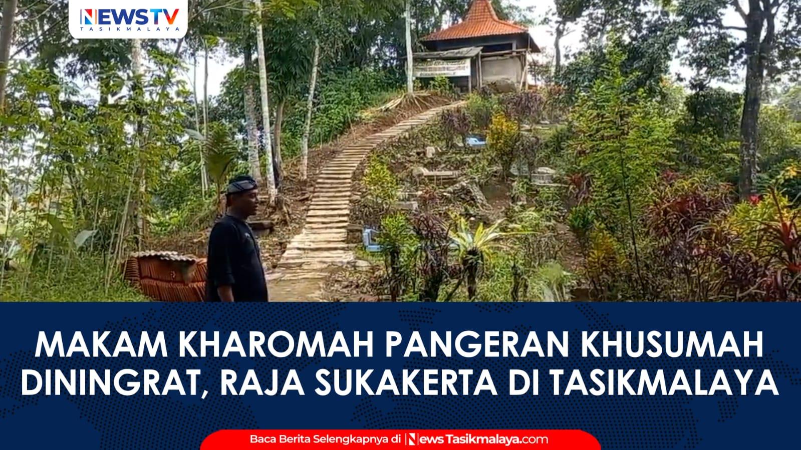 VIDEO: Makam Kharomah Pangeran Khusumah Diningrat, Raja Sukakerta di Tasikmalaya