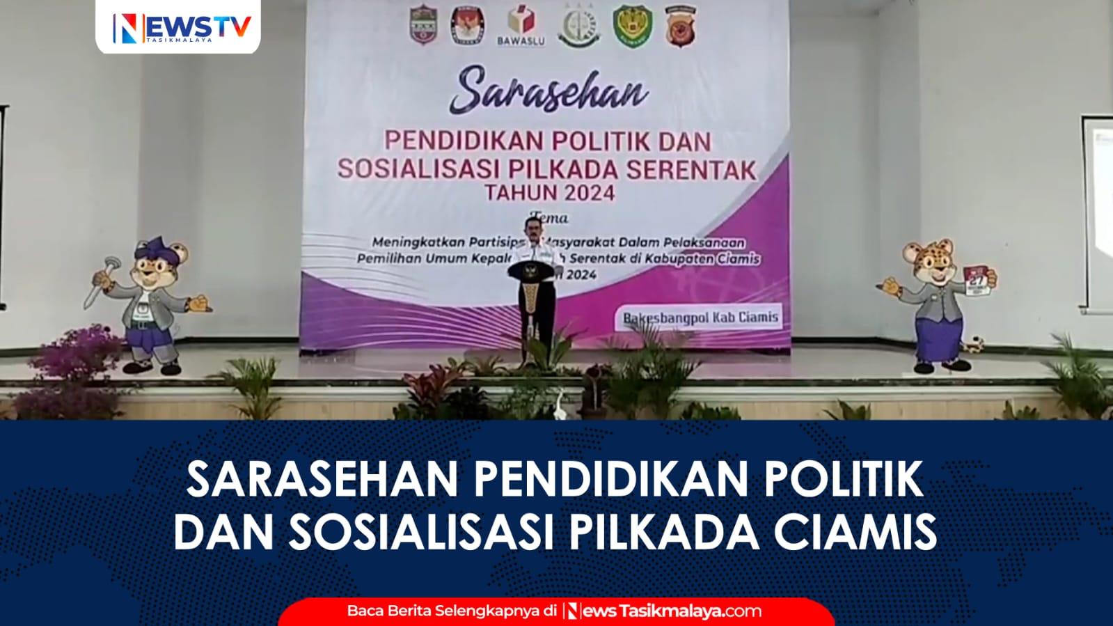 VIDEO: Pemkab Ciamis Gelar Sarasehan Pendidikan Politik dan Sosialisasi Pilkada 2024