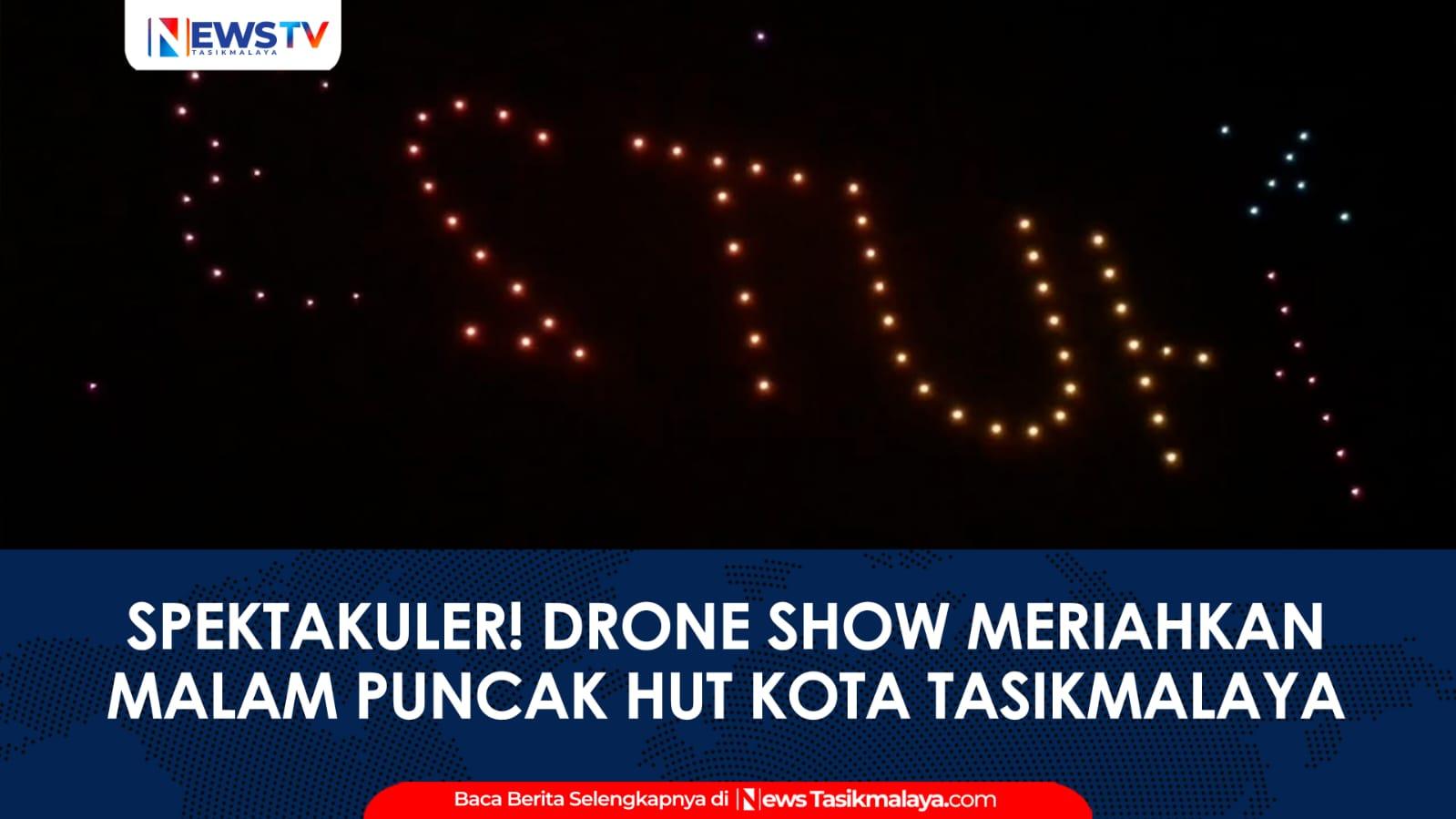VIDEO: Pertunjukan Drone Show Memukau Warga pada Malam Puncak Hari Jadi ke-23 Kota Tasikmalaya