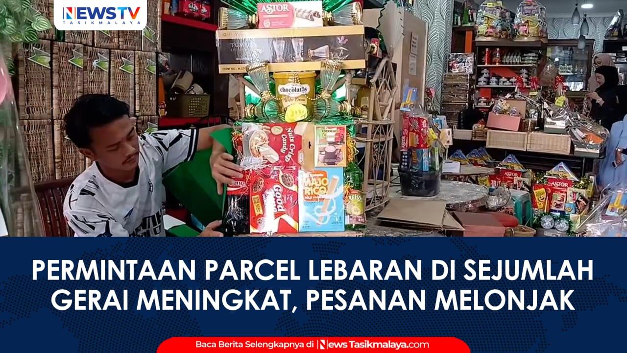 VIDEO: Pesanan Parcel Lebaran di Ramayana Parcel Tasikmalaya Melonjak, Capai Ribuan Unit