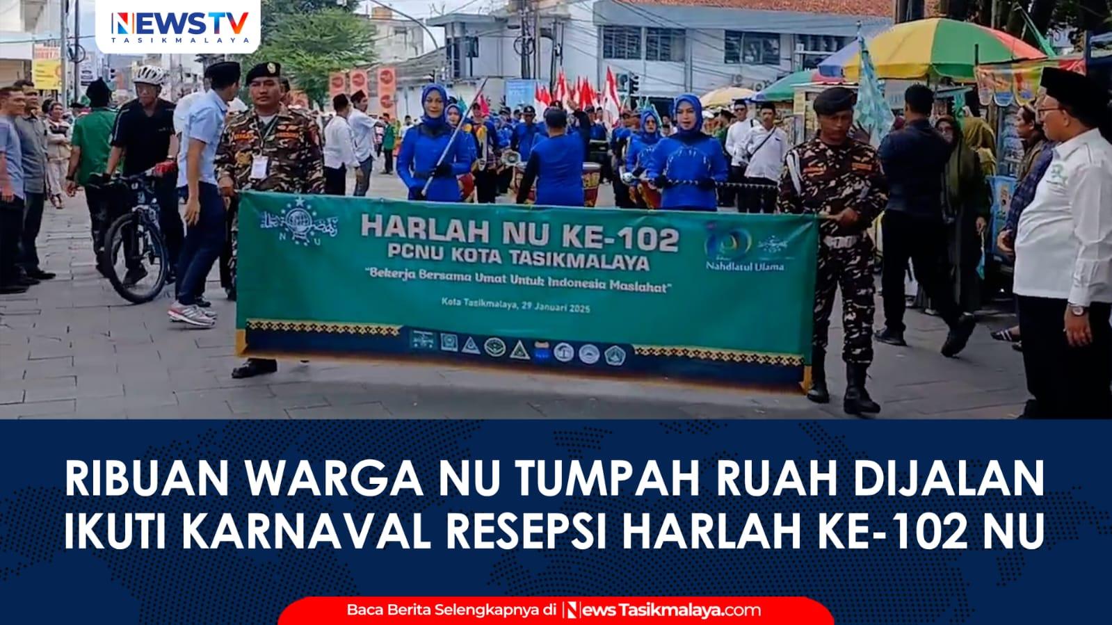 VIDEO: Ribuan Warga Meriahkan Karnaval Harlah ke-102 NU di Kota Tasikmalaya