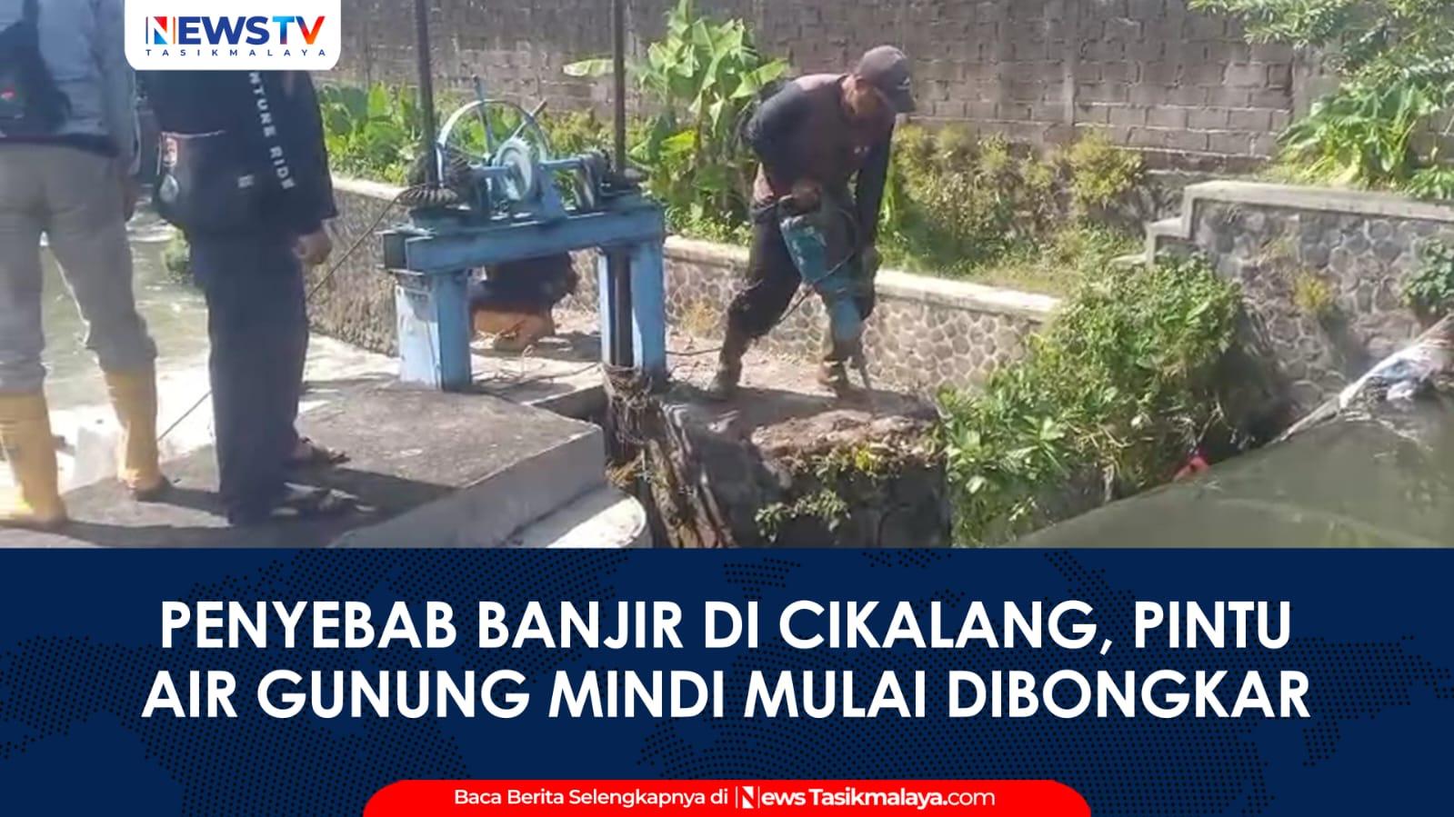 VIDEO: Sempat Terkendala Arus Deras, Pintu Air Gunung Mindi Penyebab Banjir Cikalang Mulai Dibongkar