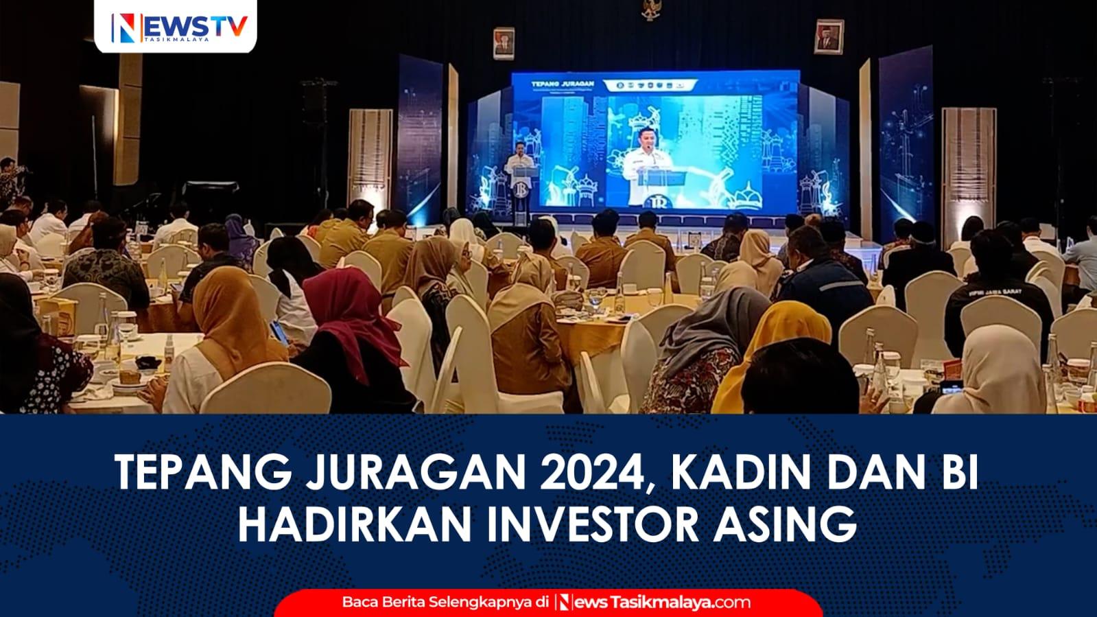 VIDEO: Sukses Tepang Juragan Tasikmalaya 2024, Investor Internasional Hadir Tingkatkan Ekonomi
