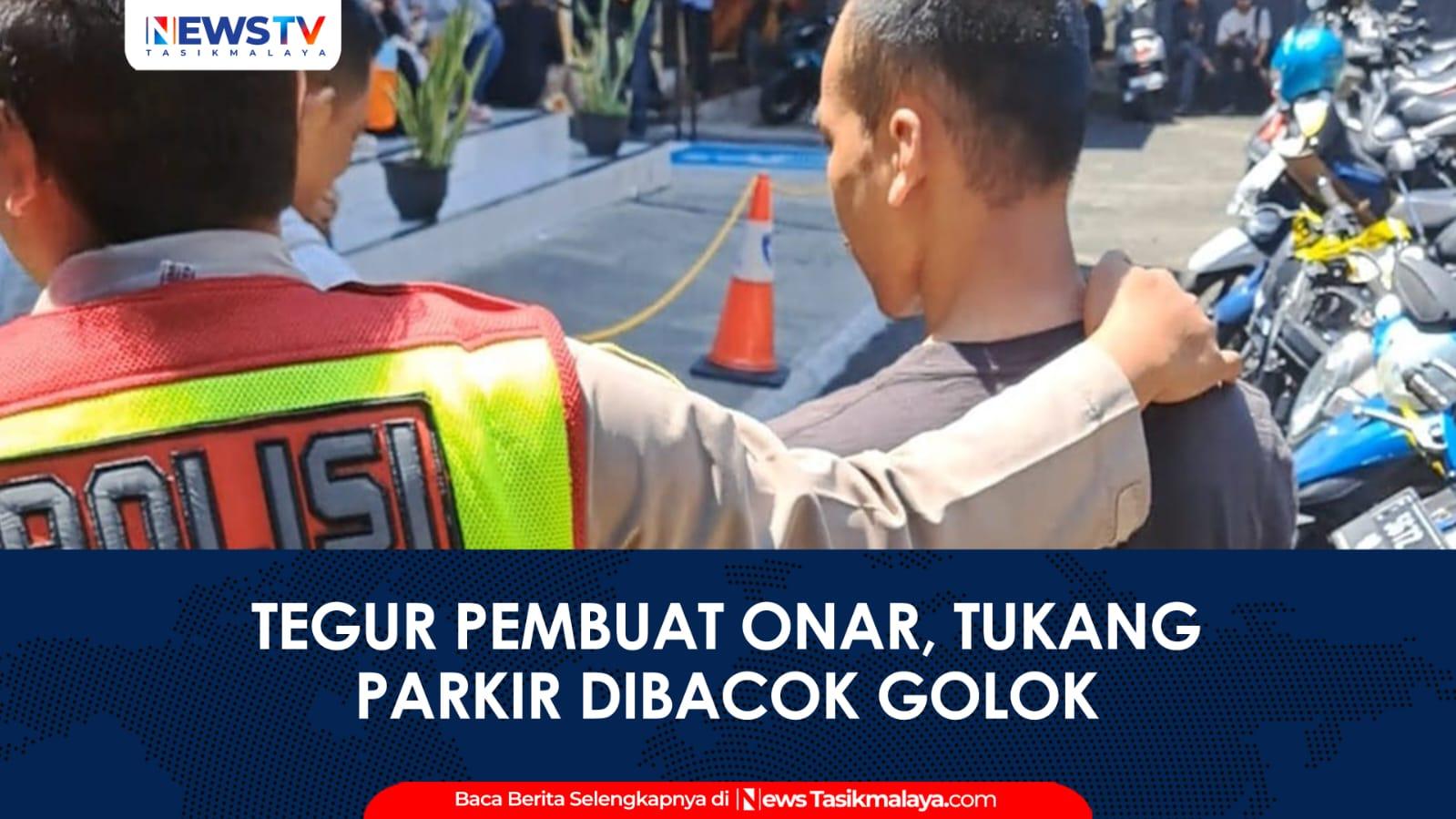 VIDEO: Tegur Pembuat Onar, Tukang Parkir di Rajapolah Dibacok, Pelaku Diamankan Polisi