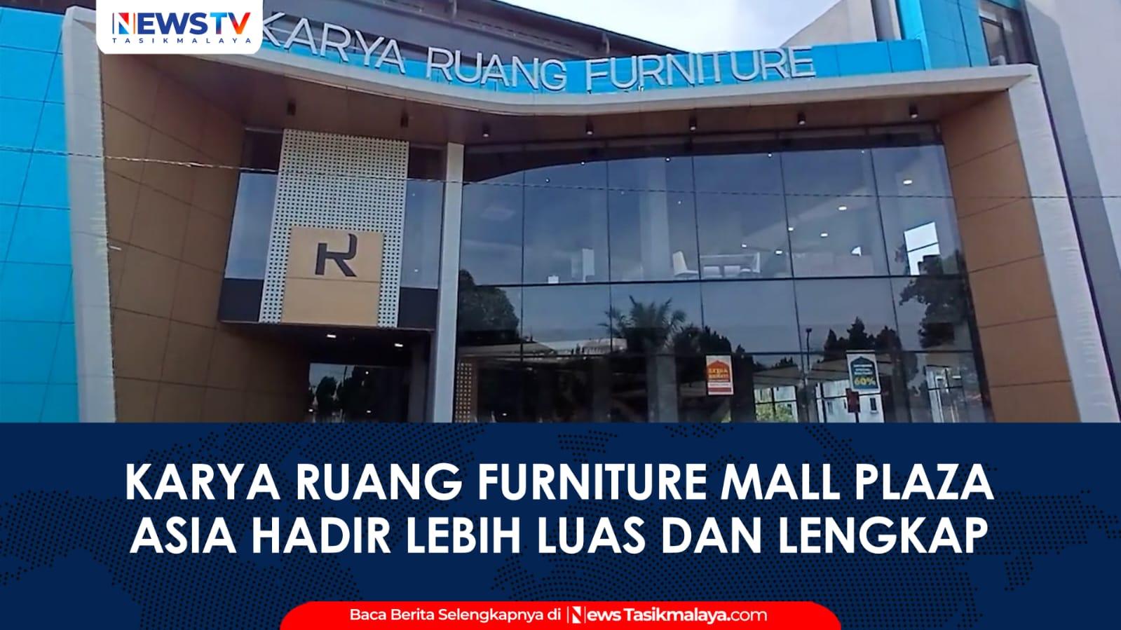 VIDEO: Karya Ruang Furniture Hadir dengan Konsep Baru di Mall Plaza Asia Tasikmalaya