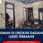 VIDEO: Rumah di Lingkar Dadaha Tasikmalaya Ludes Terbakar, Api Diduga Berasal dari Area Dapur