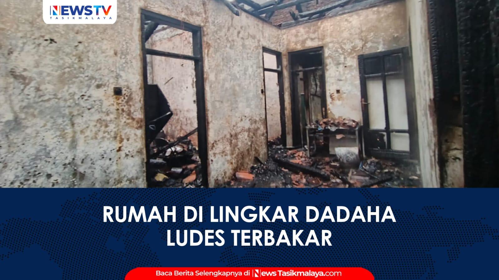 VIDEO: Rumah di Lingkar Dadaha Tasikmalaya Ludes Terbakar, Api Diduga Berasal dari Area Dapur
